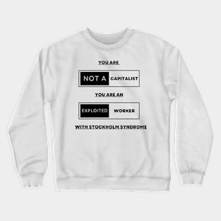 You are not a capitalist Crewneck Sweatshirt